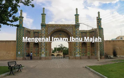 Mengenal Imam Ibnu Majah